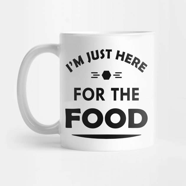 Food -I'm just here for the food by KC Happy Shop